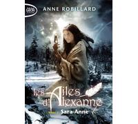 Les Ailes d'Alexanne - Tome 4 Sara-Anne - Anne Robillard - Michel Lafon Poche - Poche - Roman adolescent dès 13 ans