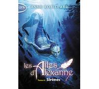 Les Ailes d'Alexanne - tome 6 Sirènes