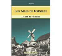 Les Ailes de Grézillé... au fil de l'histoire - Ismaël Richer - Du Petit Pave Eds - broché - Etude