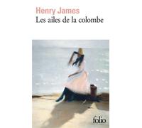 Henry James – Les Ailes de la colombe – Trad. par Marie Tadié – Gallimard Poche