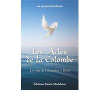 Les Ailes de la Colombe La voie de l'abandon à Dieu - Un Moine Benedictin - Sainte-Madeleine - broché - Essai