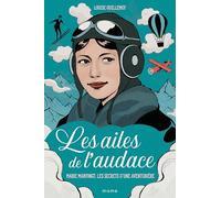 Les ailes de l'audace - Marie Marvingt, les secrets d'une aventurière
