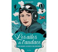 Les ailes de l'audace - Marie Marvingt, les secrets d'une aventurière - Louise Guillemot - Mame - broché - Roman adolescent