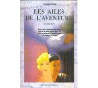 Les ailes de l'aventure / histoire folle et aventureuse d'un aviateur...