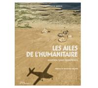 Les ailes de l'humanitaire Aviation sans Frontières - Stéphane Dugast - La Martiniere Eds De - cartonné - Essai