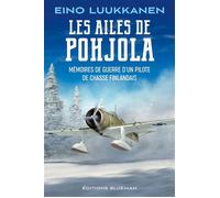 Les Ailes de Pohjola Mémoires de guerre d'un pilote de chasse finlandais - Eino Luukkanen - Blueman - broché - Essai