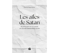 Les ailes de Satan Ma philosophie de vie si jamais une seconde chance m'était donnée - Hamid Nayeripoor - Du Pantheon Eds - broché - Essai