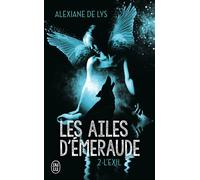 Les ailes d'émeraude L'exil - Alexiane de Lys - J'ai Lu - broché - Roman