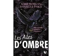 Les Ailes d'ombre - Tome 1 Kass Morgan (Auteur), Danielle Paige (Auteur), Madeleine Nasalik (Traduction)