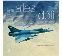 Les Ailes du défi - L'aventure de l'aviation Daphné Desrosiers (Auteur)