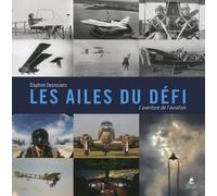 Les Ailes du défi - L'aventure de l'aviation - Daphné Desrosiers - Place Des Victoires Eds - relié - Beau livre
