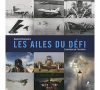 Les ailes du défi - L'aventure de l'aviation: Une Histoire de l'Aviation