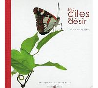 Les ailes du désir...: Ou la vie rêvée des papillons