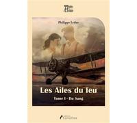 Les Ailes du feu Tome 1 - Du Sang - Philippe Leduc - Amalthee - broché - Monographie