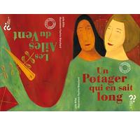 Les ailes du vent ; Un potager qui en sait long