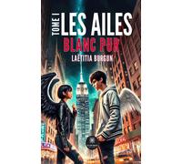 Les ailes Tome I : Blanc pur - Laëtitia Burgun - Le Lys Bleu - broché - Roman