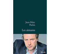 Les aimants - Jean-Marc Parisis - Stock - broché - Roman