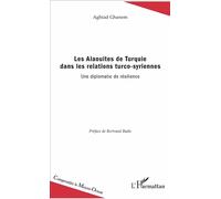Les Alaouites de Turquie dans les relations turco-syriennes Une diplomatie de résilience - Aghiad Ghanem - L'harmattan - broché - Essai