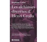 LES ALCHIMIES DISCRÈTES D’HENRI CROLLA: BIOGRAPHIE DU GUITARISTE CONTEMPORAIN ET AMI DE PRÉVERT, DJANGO, MONTAND, PIAF, HIGELIN, BARDOT ET B