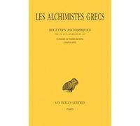 Les Alchimistes grecs. Tome XI: Recettes alchimiques (Par. Gr. 2419 ; Holkhamicus 109) - Cosmas le Hiéromoine - Chrysopée