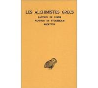 Les Alchimistes grecs. Tome I : Papyrus de Leyde - Papyrus de Stockholm - Recettes Papyrus de Leyde, papyrus de Stockholm, fragments de recettes - Robert Halleux - Belles Lettres - broché - Etude