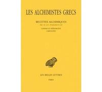 Les Alchimistes grecs. Tome XI: Recettes alchimiques (Par. Gr. 2419 ; Holkhamicus 109) - Cosmas le Hiéromoine - Chrysopée