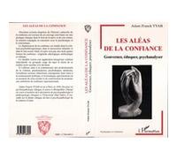 Les Aléas de la Confiance - Gouverner, éduquer, psychanalyser - Adam-Franck Tyar - L'harmattan - Livre
