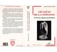 Les Aléas de la Confiance - Gouverner, éduquer, psychanalyser - Adam-Franck Tyar - L'harmattan - Livre