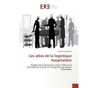 Les aleas de la logistique hospitaliere Analyse de la dissonance entre l'offre et la demande de la prise en charge des personnes vulnérables - Kaissouni - Universitaires Europeennes - broché - Essai