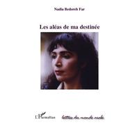 Les aléas de ma destinée - Nadia Bedoreh Far - L'harmattan - broché - Roman
