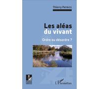 Les aléas du vivant Ordre ou désordre ? - Thierry Patrice - L'harmattan - broché - Etude