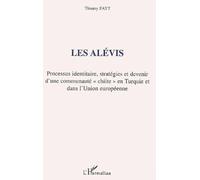 Les Alevis - Processus Identitaire, Stratégies Et Devenir D'une Communauté "Chiite" En Turquie Et Dans L'union Européenne