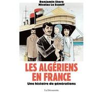 Les Algériens en France - Une histoire de générations Benjamin Stora (Auteur), Nicolas Le Scanff (Auteur)