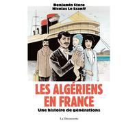 Les Algériens en France - Une histoire de générations - Benjamin Stora - La découverte - broché - Bande dessinée