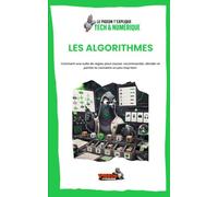 LES ALGORITHMES: Comment une suite de règles peut classer, recommander, décider et parfois te connaître un peu trop bien.