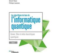 Les algorithmes de base de l'informatique quantique - Tome 2 Gérard Fleury (Auteur), Philippe Lacomme (Auteur)