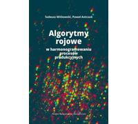 Les algorithmes en essaim dans l'ordonnancement des processus de production Tadeusz Witkowski, Pawe³ Antczak (Buch auf Polnisch)