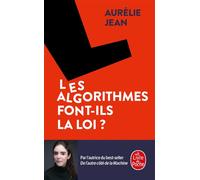 Les Algorithmes font-ils la loi ? - Aurélie Jean - Lgf - Poche - Essai