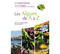 Les algues de A à Z: Avec 50 recettes faciles et savoureuses