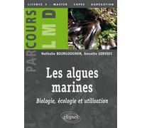 Les algues marines : biologie, écologie et utilisation - Nathalie Bourgougnon - Ellipses - broché - Scolaire / Universitaire