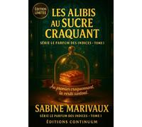 Les Alibis au Sucre Craquant: Cosy mystery gourmand: sous la cloche, la douceur cède; qui a soufflé sur la vérité.