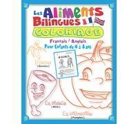 Les Aliments Bilingues - Coloriage Français / Anglais: Livre de Coloriage Pour Apprendre L'Anglais Aux Enfants en S'amusant - 45 Aliments Drôlement ... Ecris et Dessine (Travaux Pratiques)