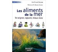 Les aliments de la mer : Se soigner, rajeunir, mieux vivre