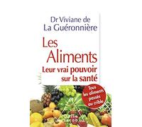 Les Aliments - Leur Vrai Pouvoir Sur La Santé