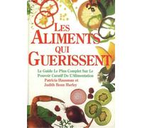 Les aliments qui guerissent - le guide le plus complet sur le pouvoir curatif de l'alimentation