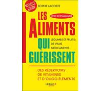 Les aliments qui guérissent Légumes et fruits : de vrais médicaments. Des réservoirs de vitamines.... - Sophie Lacoste - Leduc S. - Poche - Guide