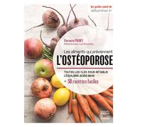 Les aliments qui préviennent l'ostéoporose Toutes les clés pour rétablir l'équilibre acide-base - Florence Piquet - Thierry Souccar Eds - broché - Guide