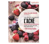 Les aliments qui soignent l'acné Toutes les clés pour une peau sans boutons - Marie-Pierre Hill Sylvestre - Thierry Souccar Eds - broché - Guide