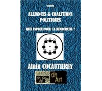 Les Alliances Et Coalitions Politiques - Quel Espoir Pour La Démocratie ?