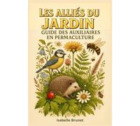 Les Alliés du Jardin : Guide des Auxiliaires en Permaculture
